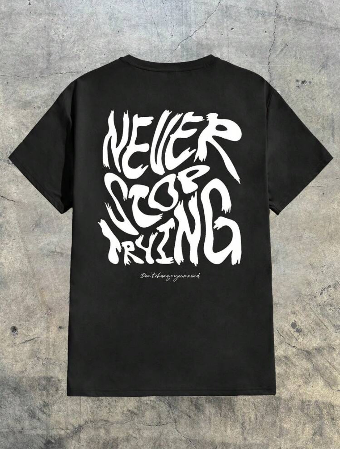 Never Stop Trying T-Shirt
