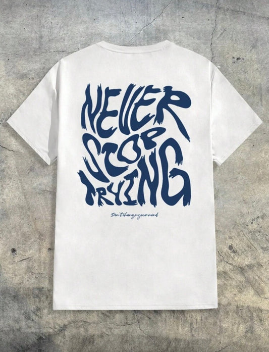 Never Stop Trying White T-Shirt